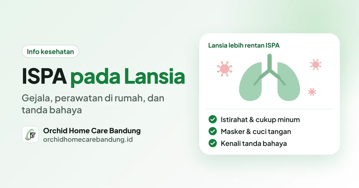 ISPA pada Lansia: Gejala, Perawatan di Rumah, dan Tanda Bahaya