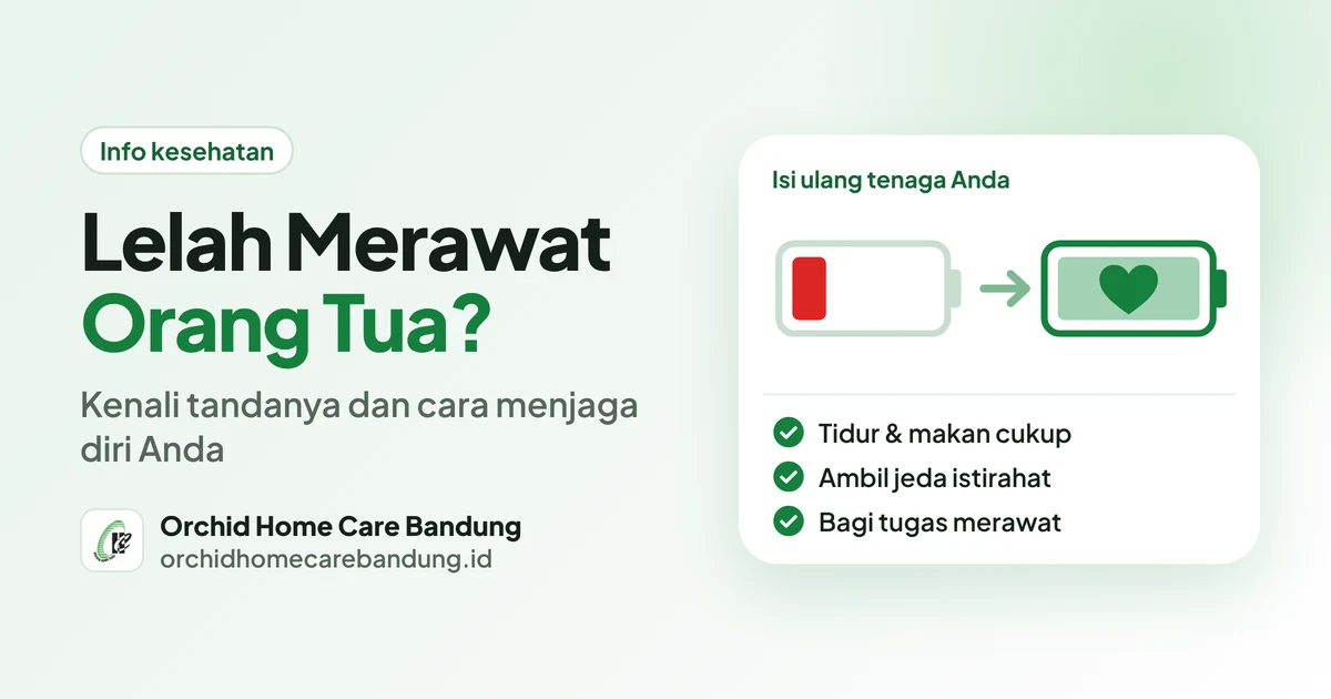 Lelah Merawat Orang Tua di Rumah? Kenali Tandanya dan Cara Menjaga Diri