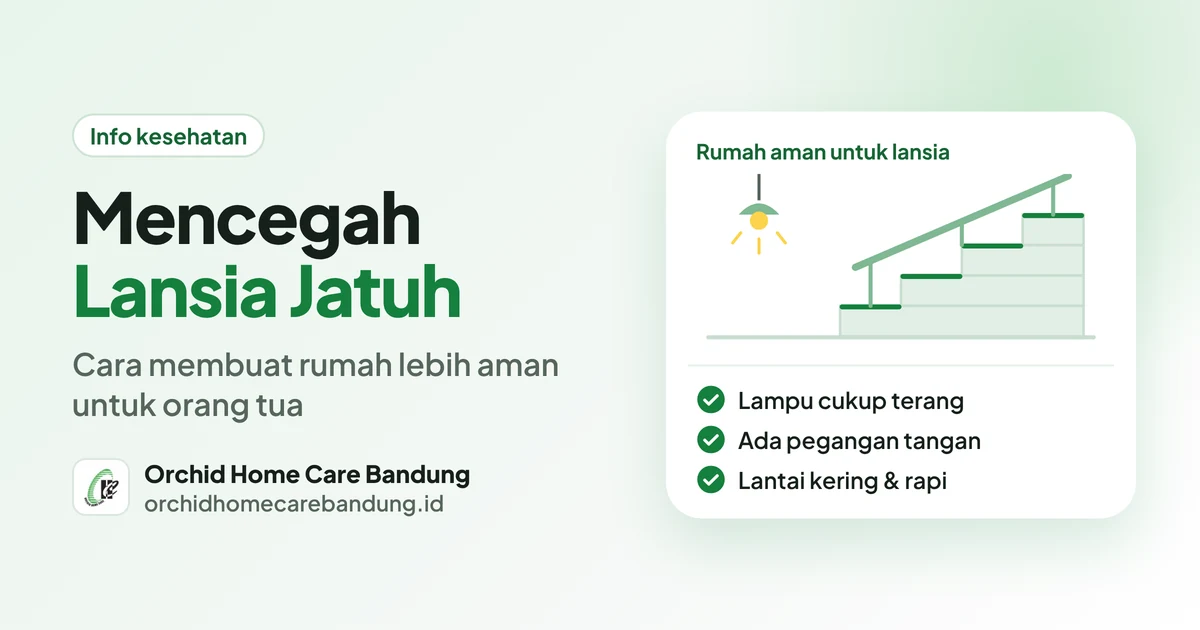 Mencegah Lansia Jatuh di Rumah: Penyebab dan Cara Membuat Rumah Lebih Aman