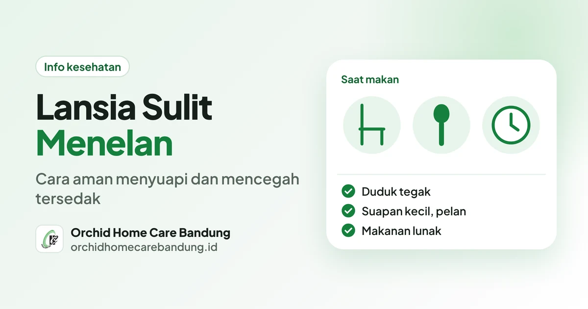 Lansia Sulit Menelan: Cara Aman Menyuapi dan Mencegah Tersedak