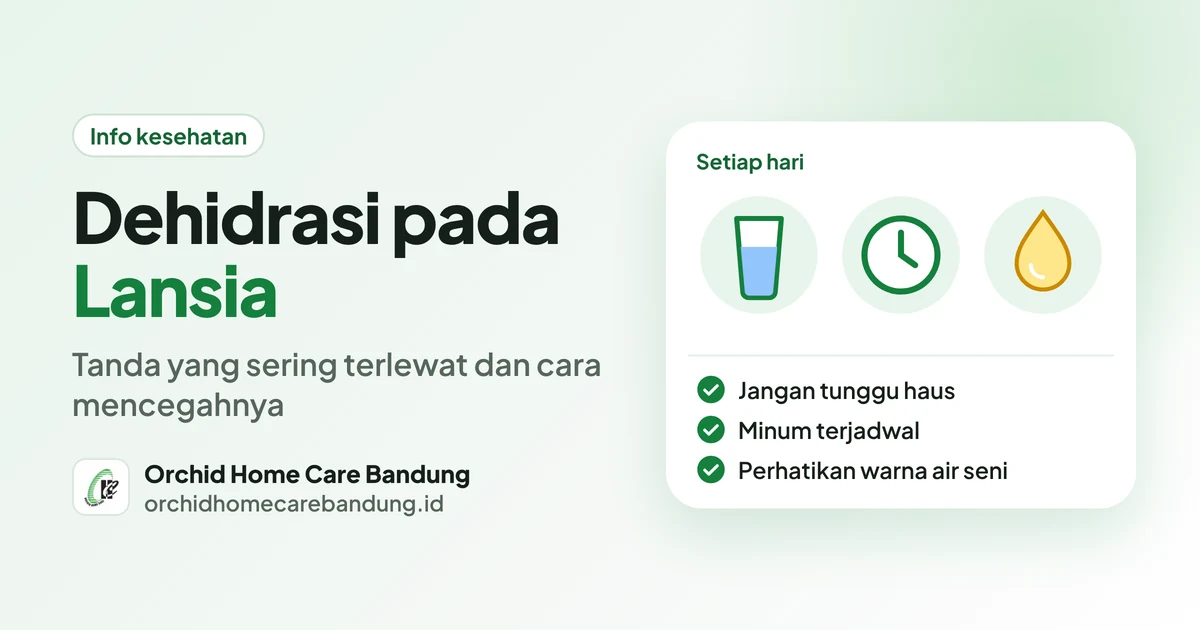 Dehidrasi pada Lansia: Tanda yang Sering Terlewat dan Cara Mencegahnya